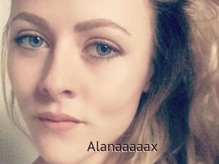 Alanaaaaax