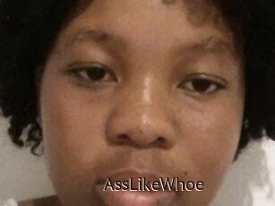 AssLikeWhoe