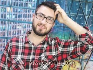 Alwaysgentlejosh