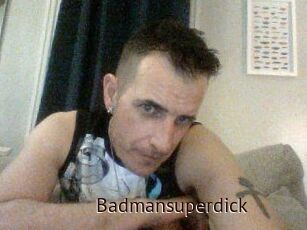 Badmansuperdick