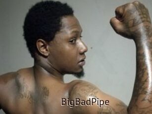BigBadPipe