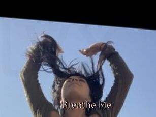 Breathe_Me
