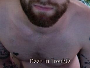Deep_In_Trouble