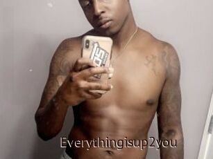 Everythingisup2you