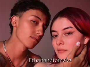 Ethanandtomeka