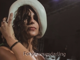 Foryoureyesdarling