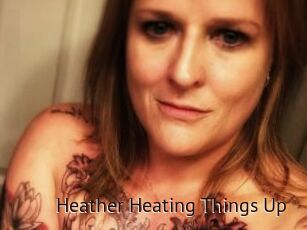 Heather_Heating_Things_Up