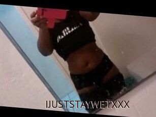 IJUSTSTAYWETXXX