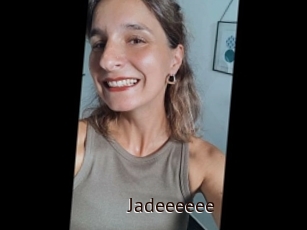 Jadeeeeee