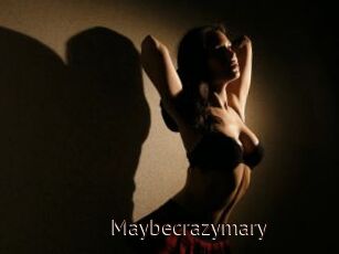 Maybecrazymary