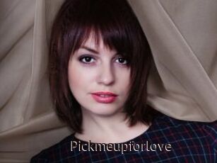 Pickmeupforlove