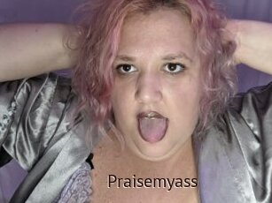 Praisemyass