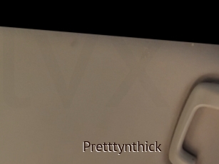 Pretttynthick