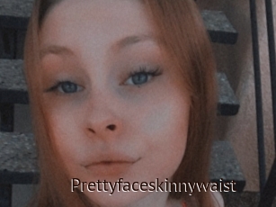 Prettyfaceskinnywaist