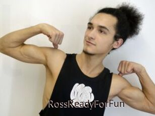 RossReadyForFun