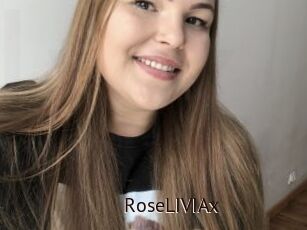RoseLIVIAx