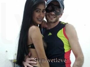 Shmiwetlove