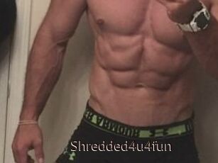 Shredded4u4fun