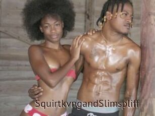 SquirtkvngandSlimspliff