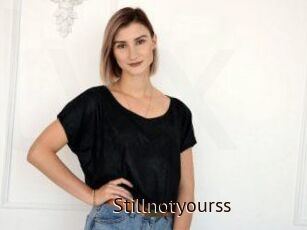 Stillnotyourss
