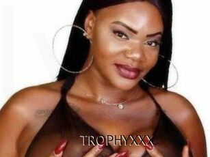 TROPHYXXX