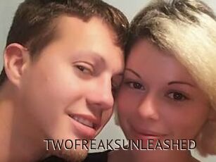TWOFREAKSUNLEASHED