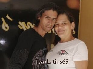 TwoLatins69