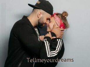 Tellmeyourdreams