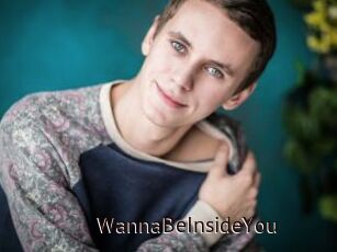 WannaBeInsideYou