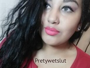 Pretywetslut