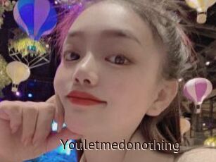 Youletmedonothing