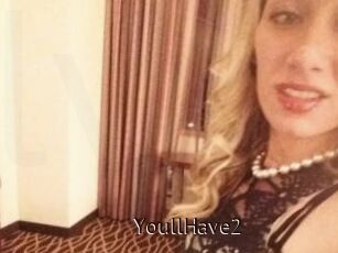 YoullHave2