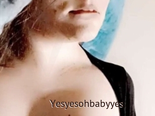 Yesyesohbabyyes